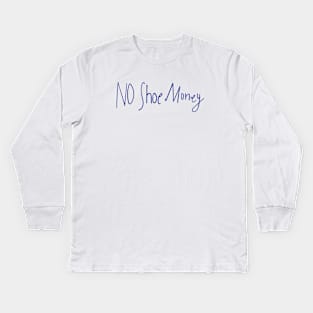 No Shoe Money Kids Long Sleeve T-Shirt